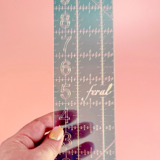 Feral Notions iridescent! 2.5” by 10” Quilting Ruler